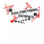 High Functioning Sociopath t-shirts