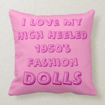 High Heeled 1950's Fashion Dolls Never Have 2 Many Throw Pillow
