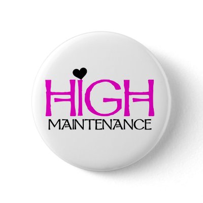 High Maintenance Button by toddlersplace