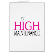 High Maintenance Greeting Card
