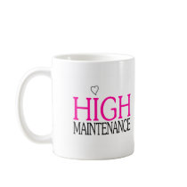 High Maintenance Mugs
