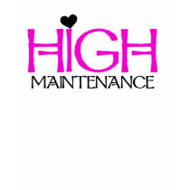 High Maintenance T-shirt