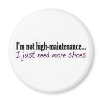 High Maintenance Shoes magnets by worldsfair High Maintenance Shoes magnets