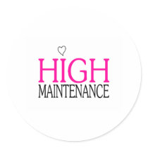 High Maintenance stickers by CelebrationZazzle High Maintenance stickers
