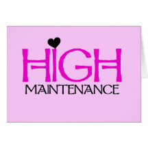High Maintenance Tshirts and Gifts Greeting Card