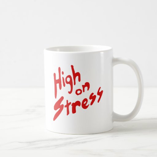 HIGH ON STRESS COFFEE MUG