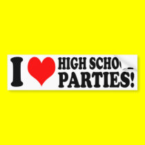 High School Parties bumper stickers