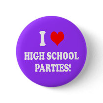 HIGH SCHOOL PARTIES PINS