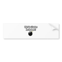 High School Teachers Are The Bomb! bumper stickers