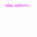 HIGH SOCIETY?... t-shirts by GMAC2009 HIGH SOCIETY?... t-shirts