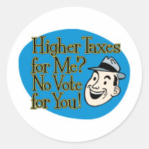 Higher Taxes For Me? blue Round Sticker