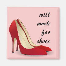 Highly Motivated: Will Work for Shoes (Maybe) Refrigerator Magnet