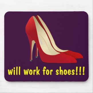 Highly Motivated: Will Work for Shoes (Maybe) mousepad