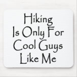 Hiking Is Only For Cool Guys Like Me Mouse Pads