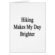 Hiking Makes My Day Brighter Card