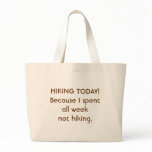 Hiking Today! Because I spent all week not hiking. bags
