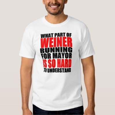 Hilarious Anthony Weiner For Mayor Joke T-shirt