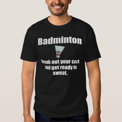Hilarious Badminton Joke Tee Shirt