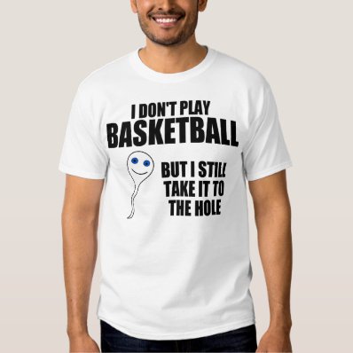 Hilarious basketball quote, Take it to the hole Tee Shirts