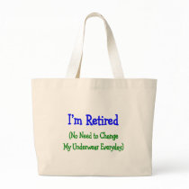 Hilarious Retirement Gifts "No Need to Change" bags by gailg1957 Hilarious Retirement Gifts "No Need to Change" bags