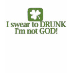 I swear to Drunk I'm not GOD!