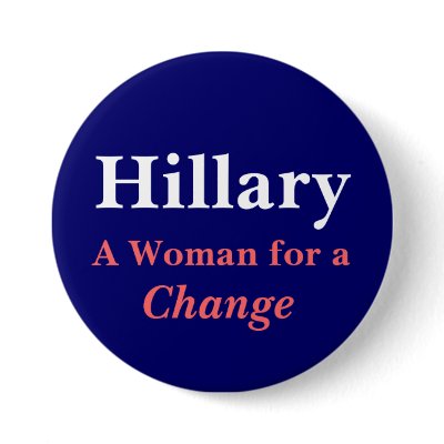 Hillary, A Woman for a Change Button by zipflmeister