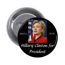 Hillary Clinton for President 2012 or 2016 Pinback Button