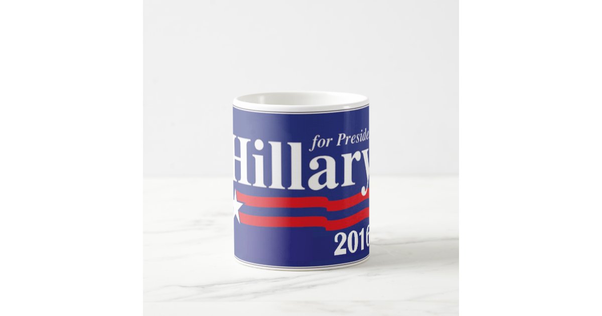 Hillary Clinton For President 2016 Coffee Mug Zazzle