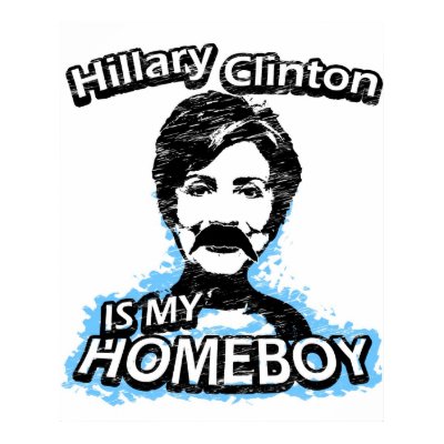Hillary Clinton is my homeboy Print by ismyhomeboy