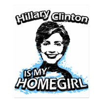 Hillary Clinton is my homegirl posters by ismyhomegirl Hillary Clinton is my homegirl posters