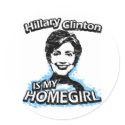 Hillary Clinton is my homegirl stickers
