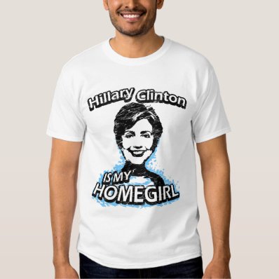 Hillary Clinton is my homegirl T Shirt