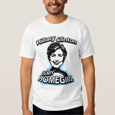 Hillary Clinton is my homegirl Tee Shirt