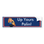 Hillary Clinton, Rosie the Riveter, Up Yours Palin Bumper Stickers