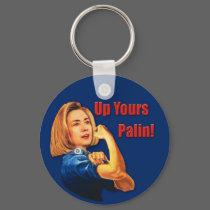 Hillary Clinton, Rosie the Riveter, Up Yours Palin keychains