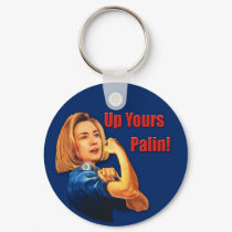 Hillary Clinton, Rosie the Riveter, Up Yours Palin keychains