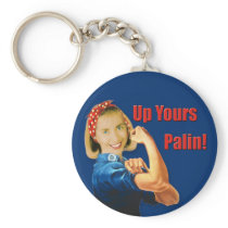Hillary Clinton, Rosie the Riveter, Up Yours Palin Keychains