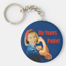 Hillary Clinton, Rosie the Riveter, Up Yours Palin Keychains
