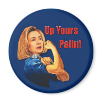 Hillary Clinton, Rosie the Riveter, Up Yours Palin magnets