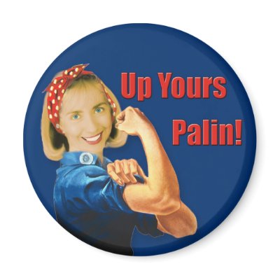 Hillary Clinton, Rosie the Riveter, Up Yours Palin Refrigerator Magnets by beverlytazangel
