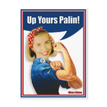 Hillary Clinton, Rosie the Riveter, Up Yours Palin postcards by beverlytazangel Hillary Clinton, Rosie the Riveter, Up Yours Palin postcards