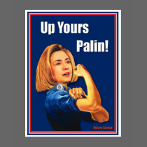 Hillary Clinton, Rosie the Riveter, Up Yours Palin t-shirts