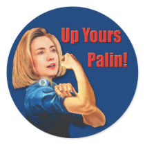 Hillary Clinton, Rosie the Riveter, Up Yours Palin stickers
