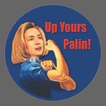 Hillary Clinton, Rosie the Riveter, Up Yours Palin stickers