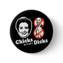 Hillary Clinton T-shirt, Chicks before Dicks buttons by hillaryshirts Hillary Clinton T-shirt, Chicks before Dicks buttons