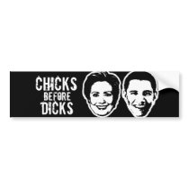 Hillary Clinton T-shirt, Chicks before Dicks, C... bumper stickers