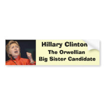 Hillary Clinton, The Orwellian , Big Sister Can... bumper stickers