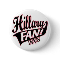 Hillary Fan! 2008 Button by Hillaryin08 Hillary Fan! 2008 Button