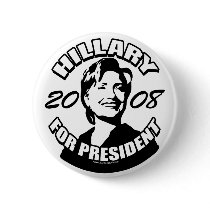 Hillary For President 2008 Button by Hillaryin08 Hillary For President 2008 Button