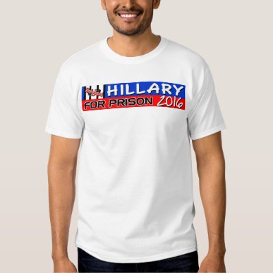 Hillary For Prison 2016! T Shirt